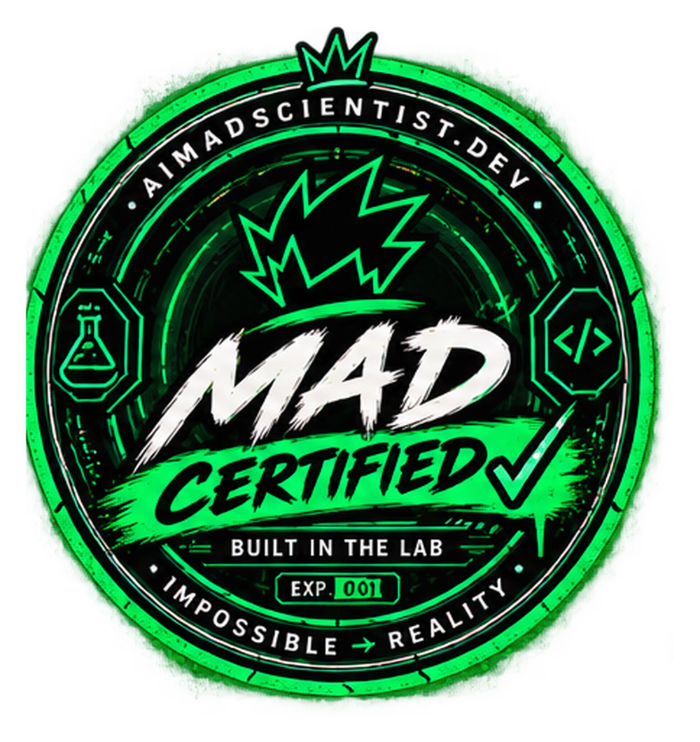 Mad Certified — built in the lab, experiment 001, impossible to reality